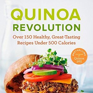 Quinoa Revolution: Over 150 Healthy Great-Tasting Recipes Under 500 Calories